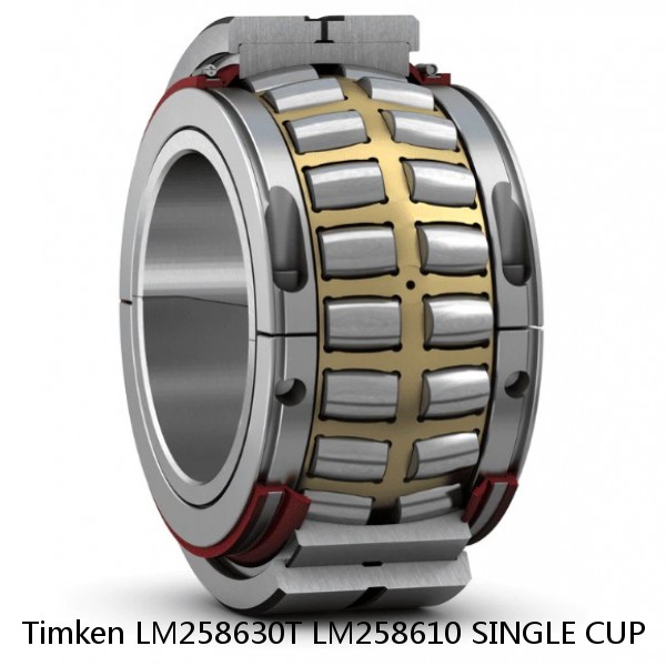 LM258630T LM258610 SINGLE CUP Timken Spherical Roller Bearing