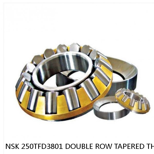 NSK 250TFD3801 DOUBLE ROW TAPERED THRUST ROLLER BEARINGS