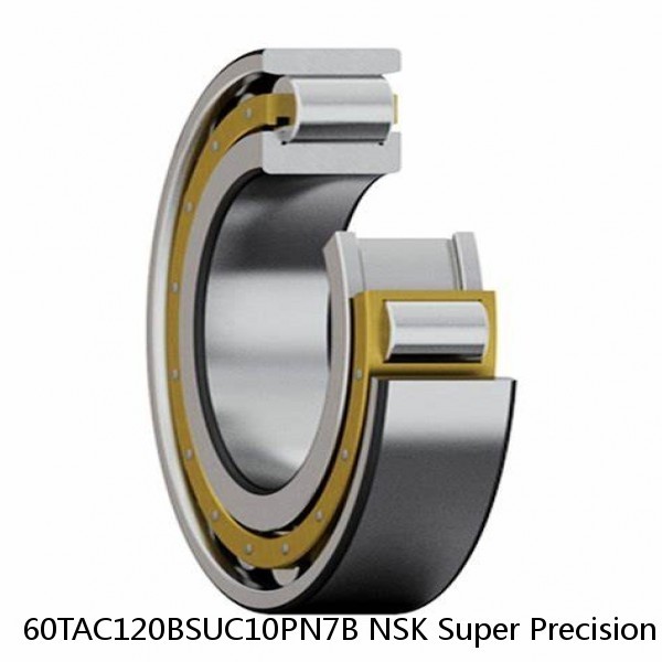 60TAC120BSUC10PN7B NSK Super Precision Bearings